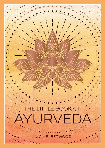 Бумажная книга «The Little Book of Ayurveda: A Beginner's Guide to the Art of Balancing Mind, Body and Spirit», автор Люси Флитвуд - фото №1