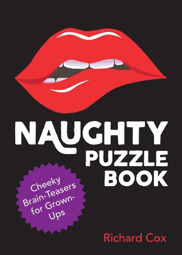 Бумажная книга «Naughty Puzzle Book: Cheeky Brain-Teasers for Grown-Ups», автор Ричард Кокс - фото №1