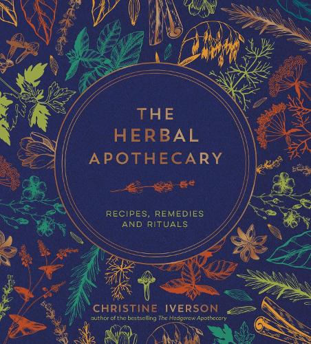 Паперова книга «The Herbal Apothecary: Recipes, Remedies and Rituals», автор Крістін Айверсон - фото №1
