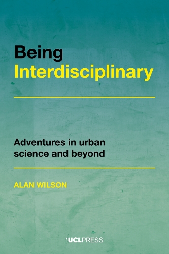 Паперова книга «Being Interdisciplinary: Adventures in Urban Science and Beyond», автор Алан Уїлсон - фото №1