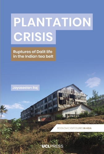 Бумажная книга «Plantation Crisis: Ruptures of Dalit Life in the Indian Tea Belt», автор Джаясилан Радж - фото №1