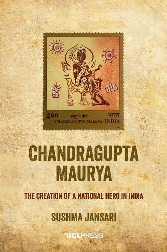 Бумажная книга «Chandragupta Maurya: The Creation of a National Hero in India», автор Сушма Джансари - фото №1