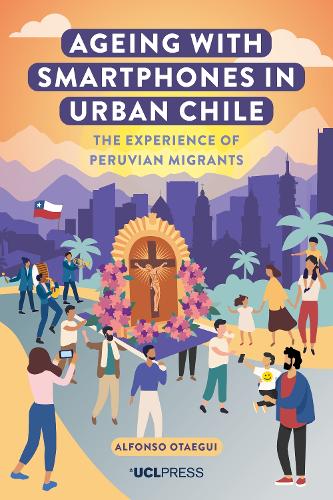 Бумажная книга «Ageing with Smartphones in Urban Chile: The Experience of Peruvian Migrants», автор Альфонсо Отаэгуи - фото №1