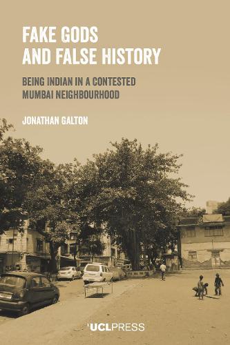 Бумажная книга «Fake Gods and False History: Being Indian in a Contested Mumbai Neighbourhood», автор Джонатан Галтон - фото №1