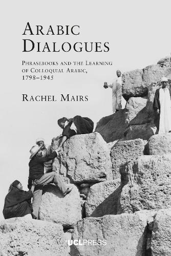 Бумажная книга «Arabic Dialogues: Phrasebooks and the Learning of Colloquial Arabic, 1798-1945», автор Рэйчел Мэйрс - фото №1