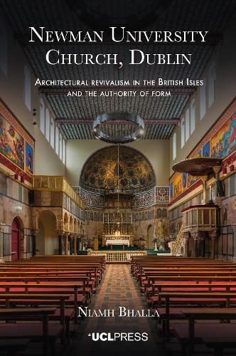 Бумажная книга «Newman University Church, Dublin: Architectural Revivalism in the British Isles and the Authority of Form», автор Нив Бхалла - фото №1
