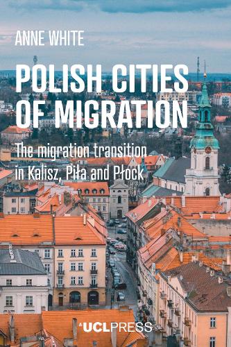 [object Object] «Polish Cities of Migration: The Migration Transition in Kalisz, Piła and PłOck», автор Енн Уайт - фото №1