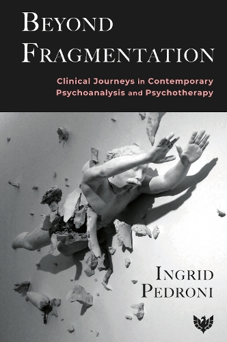 Паперова книга «Beyond Fragmentation: Clinical Journeys in Contemporary Psychoanalysis and Psychotherapy», автор Інгрід Педроні - фото №1