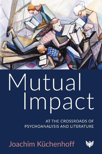 Паперова книга «Mutual Impact: At the Crossroads of Psychoanalysis and Literature», автор Йоахім Кюхенхофф - фото №1