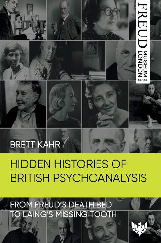 Бумажная книга «Hidden Histories of British Psychoanalysis: From Freud’s Death Bed to Laing’s Missing Tooth», автор Бретт Кар - фото №1