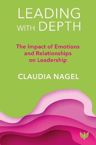 Бумажная книга «Leading with Depth: The Impact of Emotions and Relationships on Leadership», автор Клаудия Нагель - фото №1