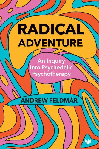 Бумажная книга «Radical Adventure: An Inquiry into Psychedelic Psychotherapy», автор Эндрю Фельдмар - фото №1