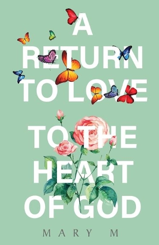 Бумажная книга «A Return to Love - to the Heart of God», автор Мэри М. - фото №1