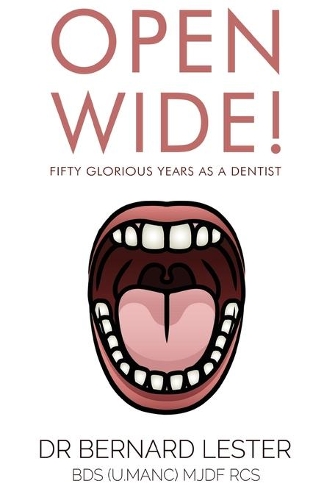 Бумажная книга «Open Wide! Fifty Glorious Years as a Dentist», автор Бернард Лестер - фото №1