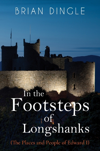 Бумажная книга «In the Footsteps of Longshanks: (The Places and People of Edward I)», автор Брайан Дингл - фото №1