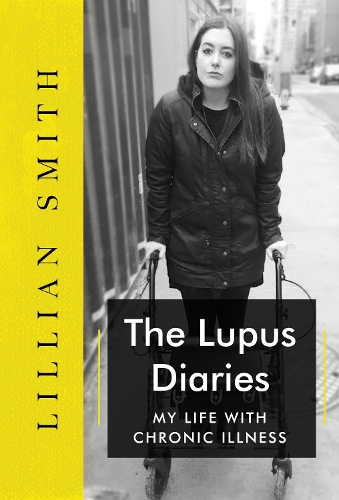 Бумажная книга «The Lupus Diaries My Life With Chronic Illness», автор Лилиан Чайна Смит - фото №1