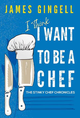 Бумажная книга «I Think I Want To Be A Chef - The Stinky Chef Chronicles», автор Джеймс Гингелл - фото №1