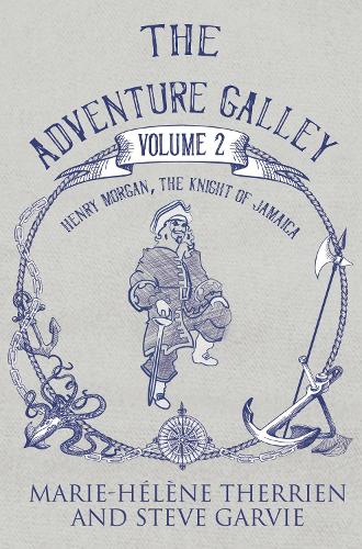 Бумажная книга «The Adventure Galley - Volume 2 Henry Morgan, the Knight of Jamaica», автор Мари-Элен Террьен Стив Гарви - фото №1