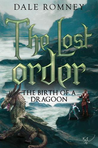 Бумажная книга «The Lost Order: The Birth of a Dragoon», автор Дейл Ромни - фото №1