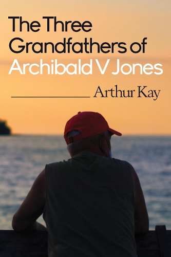 Бумажная книга «The Three grandfathers of Archibald V Jones», автор Артур Кей - фото №1
