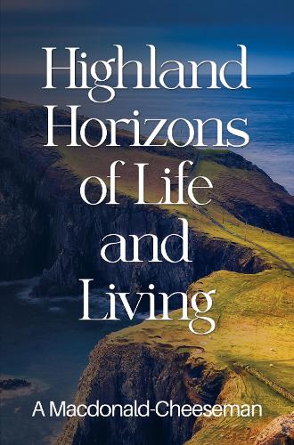 Бумажная книга «Highland Horizons of Life and Living», автор А. Макдональд-Чизмен - фото №1