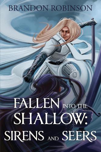 Бумажная книга «Fallen into the Shallow: Sirens and Seers», автор Брэндон Робинсон - фото №1