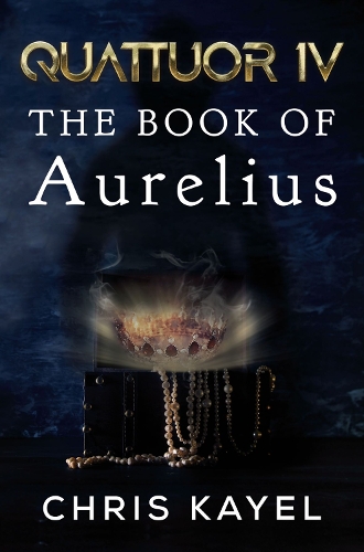 Бумажная книга «QUATTUOR IV: THE BOOK OF AURELIUS», автор Крис Кайел - фото №1