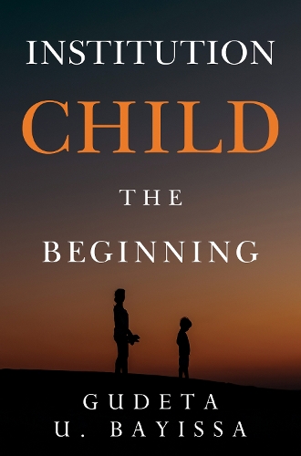Бумажная книга «Institution Child - The Beginning», автор Гудета У. Байиса - фото №1