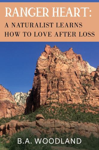 Паперова книга «Ranger Heart: A Naturalist Learns How to Love After Loss», автор Б.А. Вудленд - фото №1