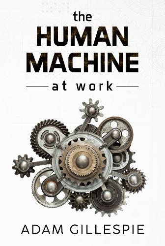 Бумажная книга «The Human Machine at work», автор Адам Гиллеспи - фото №1