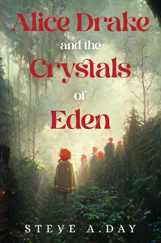 Бумажная книга «Alice Drake and the Crystals of Eden», автор Стив А. Дэй - фото №1