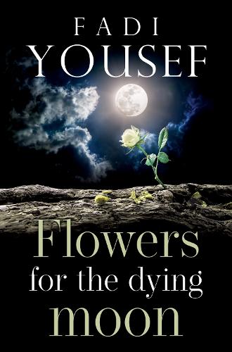 Бумажная книга «Flowers for the Dying Moon», автор Фади Юсеф - фото №1