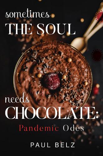 Бумажная книга «Sometimes the Soul Needs Chocolate: Pandemic Odes», автор Пол Белз - фото №1