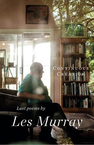 Бумажная книга «Continuous Creation: Last Poems», автор Лес Мюррей - фото №1