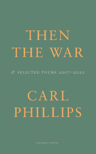 Бумажная книга «Then the War: And Selected Poems 2007-2020», автор Карл Филлипс - фото №1