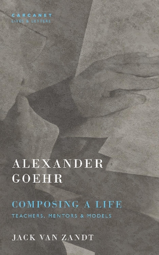 Бумажная книга «Alexander Goehr, Composing a Life: Teachers, Mentors & Models», авторов Александр Гоер, Джек Ван Зандт - фото №1