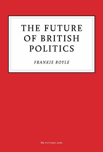 Паперова книга «The Future of British Politics», автор Френкі Бойл - фото №1