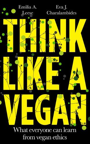 Паперова книга «Think Like a Vegan: What everyone can learn from vegan ethics», авторів Емілія А. Ліз, Єва Дж. Шараламбідес - фото №1