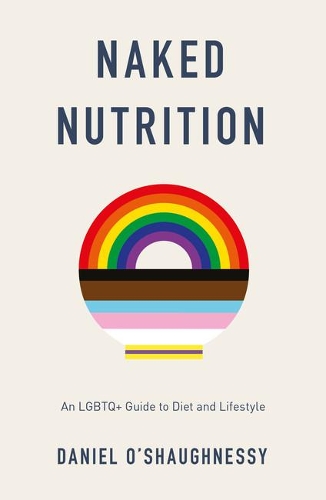 Бумажная книга «Naked Nutrition: An LGBTQ+ Guide to Diet and Lifestyle», автор Дэниел О'Шонесси - фото №1