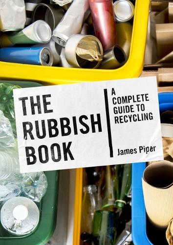 Бумажная книга «The Rubbish Book: A Complete Guide to Recycling», автор Джеймс Пайпер - фото №1