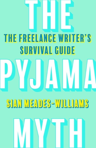 Паперова книга «The Pyjama Myth: The Freelance Writer's Survival Guide», автор Сіан Мідс-Вільямс - фото №1
