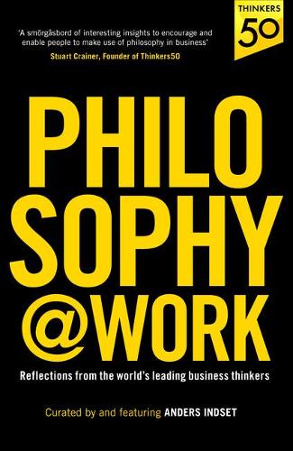 Паперова книга «Philosophy@Work: Reflections from the world’s leading business thinkers», автор Андерс Індсет - фото №1