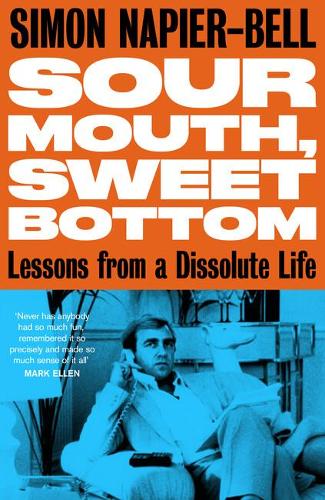 Бумажная книга «Sour Mouth, Sweet Bottom: Lessons from a Dissolute Life», автор Саймон Напье-Белл - фото №1