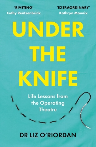 [object Object] «Under the Knife: Life Lessons from the Operating Theatre», автор Ліз О'Ріордан - фото №1