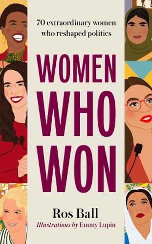 Бумажная книга «Women Who Won: 70 extraordinary women who reshaped politics», автор Рос Болл - фото №1