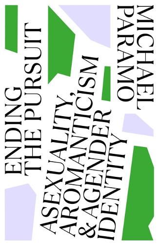 Паперова книга «Ending the Pursuit: Asexuality, Aromanticism and Agender Identity» - фото №1