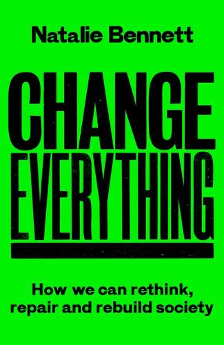 Паперова книга «Change Everything: How We Can Rethink, Repair and Rebuild Society», автор Наталі Беннетт - фото №1