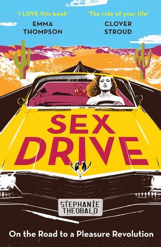 Бумажная книга «Sex Drive: On the Road to a Pleasure Revolution», автор Стефани Теобальд - фото №1