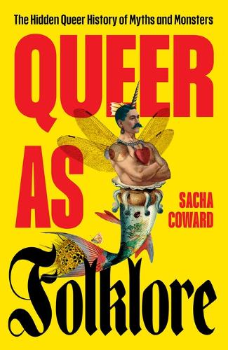 Паперова книга «Queer as Folklore: The Hidden Queer History of Myths and Monsters», автор Саша Кауард - фото №1
