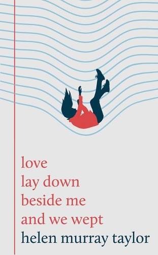 Бумажная книга «love lay down beside me and we wept», автор Хелен Мюррей Тейлор - фото №1